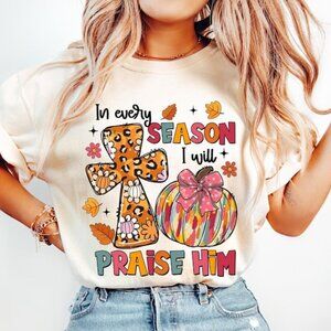 In Every Season I Will Praise Him T-shirt, Fall Christian T-shirt